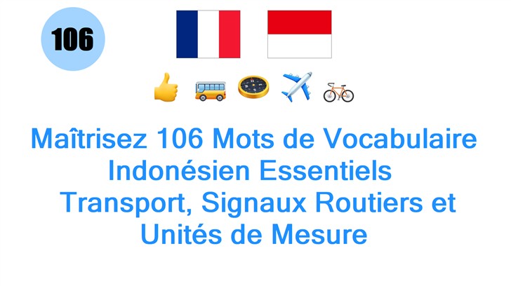 Maîtrisez 106 Mots de Vocabulaire Indonésien Essentiels : Transport, Signaux Routiers et Unités de Mesure
